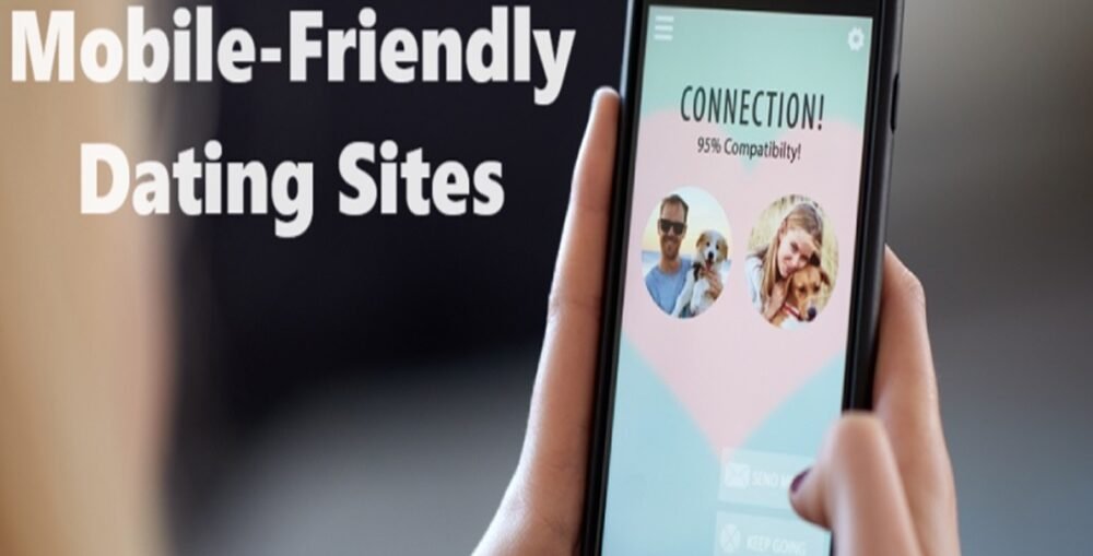 Mobile-Friendly Dating Sites