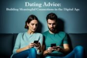 Dating Advice: Building Meaningful Connections in the Digital Age